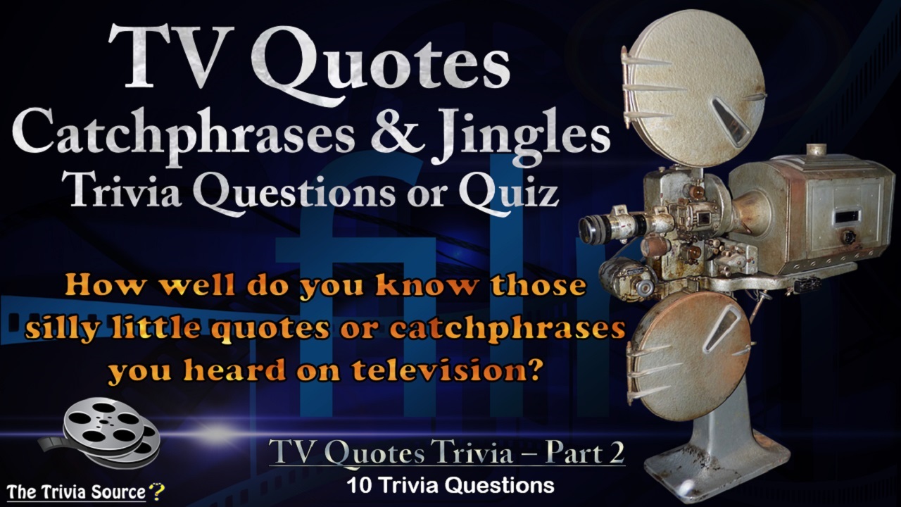 TV Quotes Catchphrases or Jingles Trivia Questions or Quiz Thumbnail