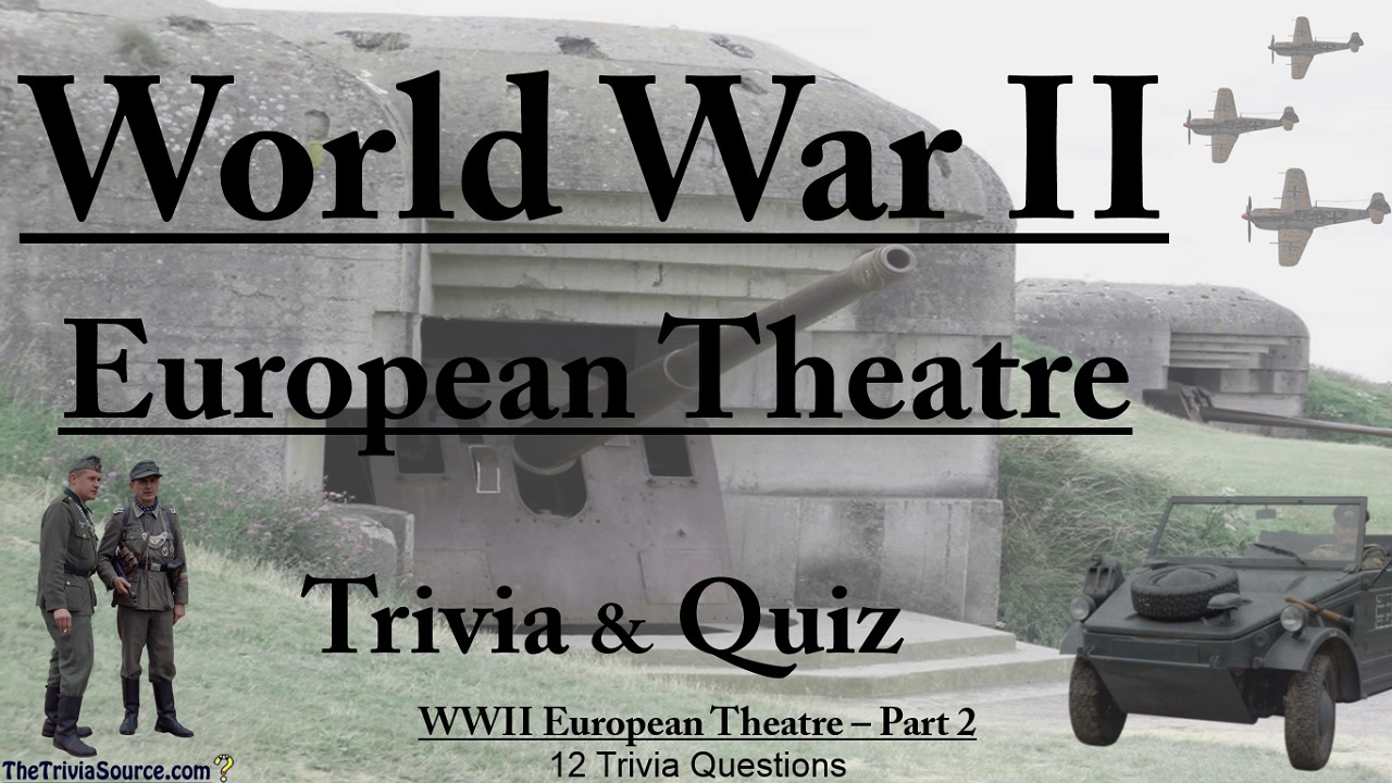 World War II - European Theatre - Interactive Trivia Questions or Quiz Thumbnail